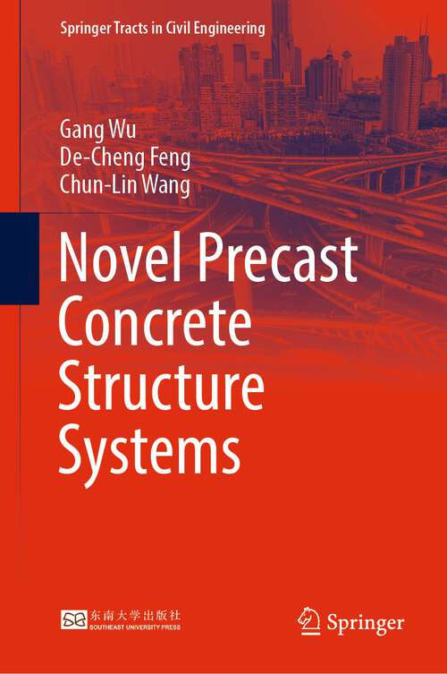 Novel Precast Concrete Structure Systems (Springer Tracts In Civil Engineering Series)