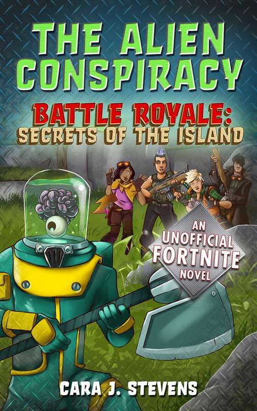 Book cover of The Alien Conspiracy: An Unofficial Fortnite Novel (Battle Royale #2)
