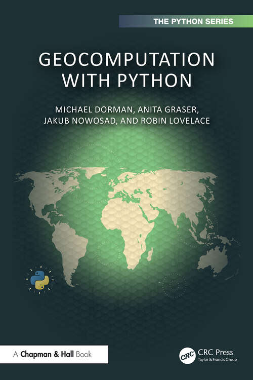 Book cover of Geocomputation with Python (1) (Chapman & Hall/CRC The Python Series)