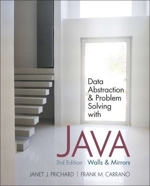 Data Abstraction and Problem Solving with Java: Walls & Mirrors (3rd Edition)