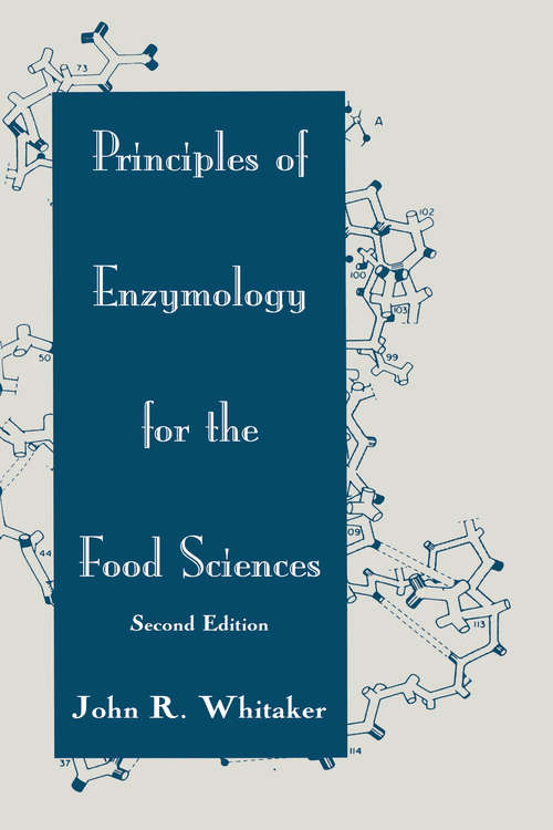 Principles of Enzymology for the Food Sciences (Food Science And Technology Ser. #61)
