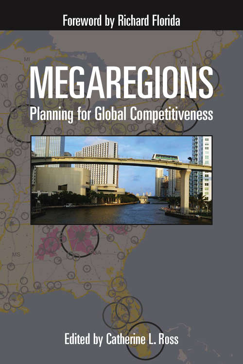 Megaregions: Planning for Global Competitiveness (Regions And Cities Ser.)