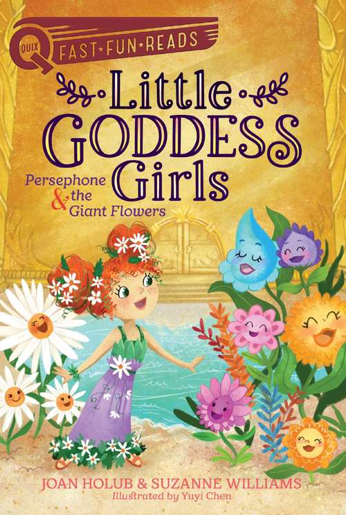 Book cover of Persephone & the Giant Flowers: Little Goddess Girls 2 (QUIX: Bk. 2)
