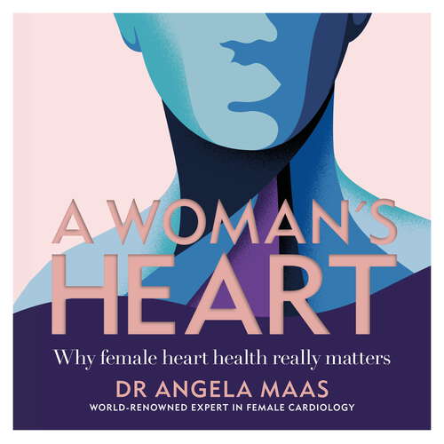 Book cover of A Woman's Heart: Why female heart health really matters