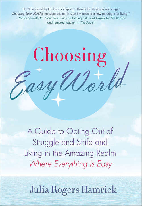 Book cover of Choosing Easy World: A Guide to Opting Out of Struggle and Strife and Living in the Amazing Realm Where Everything Is Easy