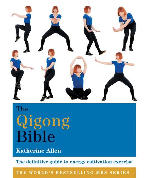 Book cover of The Qigong Bible (Godsfield Bibles Ser.)