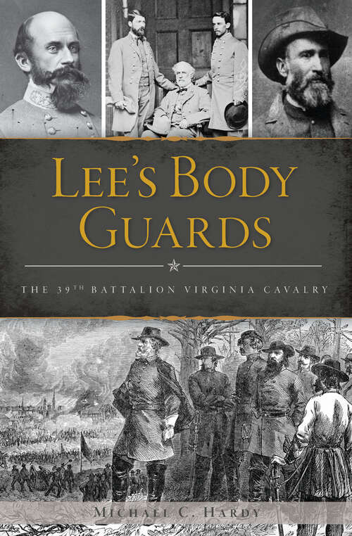 Book cover of Lee's Body Guards: The 39th Battalion Virginia Cavalry (Civil War Ser.)