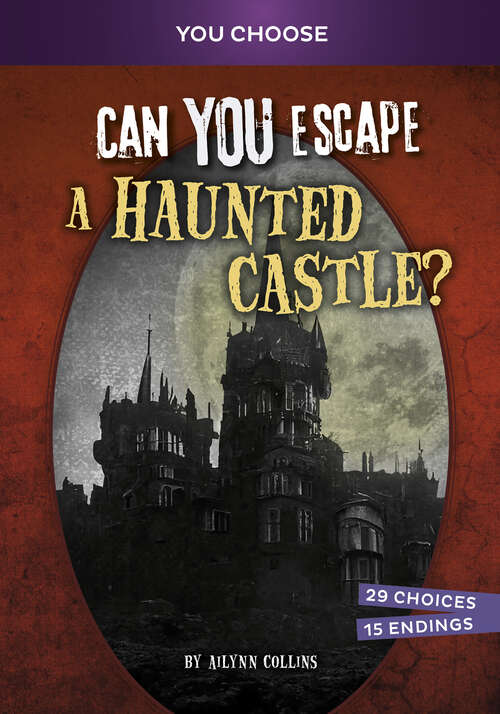 Book cover of Can YOU Escape a Haunted Castle?: An Interactive Paranormal Adventure (You Choose: Haunted Adventures Ser.)