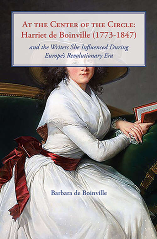 Book cover of At the Center of the Circle (1773–1847): and the Writers She Influenced During Europe's Revolutionary Era