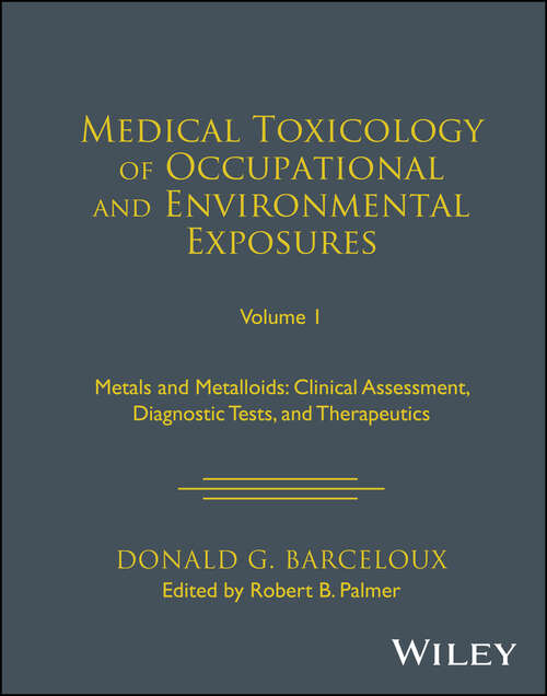 Book cover of Medical Toxicology of Occupational and Environmental Exposures: Metals and Metalloids: Clinical Assessment, Diagnostic Tests, and Therapeutics (Volume 1)
