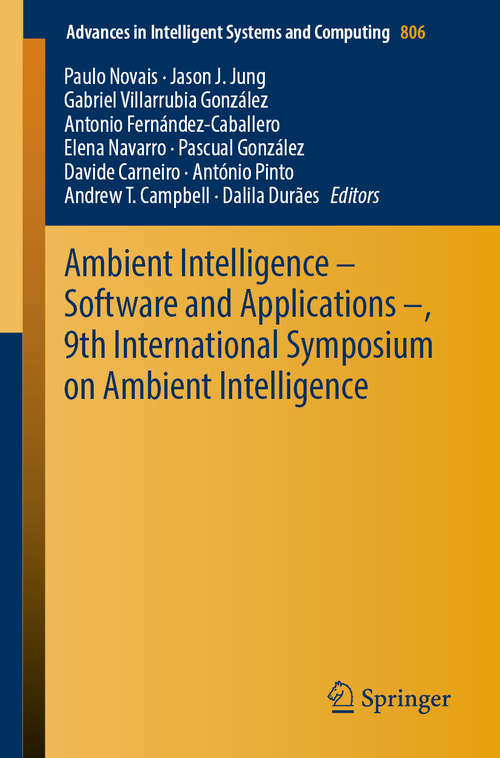 Ambient Intelligence – Software and Applications –, 9th International Symposium on Ambient Intelligence (Advances In Intelligent Systems and Computing #806)