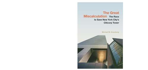 Book cover of The Great Miscalculation: The Race to Save New York City's Citicorp Tower