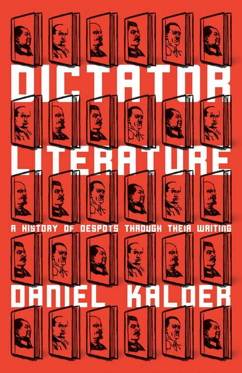 Book cover of Dictator Literature: A History of Bad Books by Terrible People