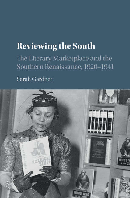 Cambridge Studies on the American South: The Literary Marketplace and the Southern Renaissance, 1920–1941 (Cambridge Studies on the American South)