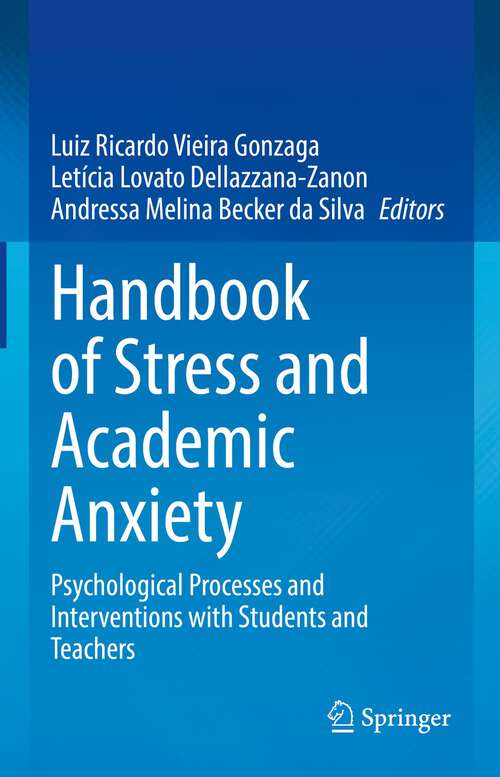 Book cover of Handbook of Stress and Academic Anxiety: Psychological Processes and Interventions with Students and Teachers (1st ed. 2022)