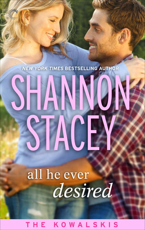 Book cover of All He Ever Desired: All He Ever Needed All He Ever Desired All He Ever Dreamed (The Kowalskis #5)