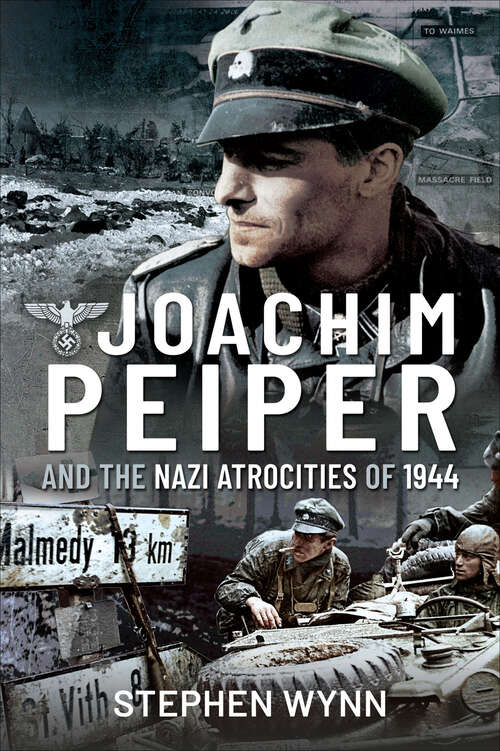 Book cover of Joachim Peiper and the Nazi Atrocities of 1944