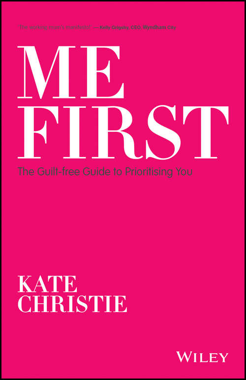Book cover of Me First: The Guilt-free Guide to Prioritising You
