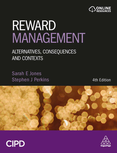 Reward Management: Alternatives, Consequences and Contexts (Routledge Companions In Business, Management And Accounting Ser.)