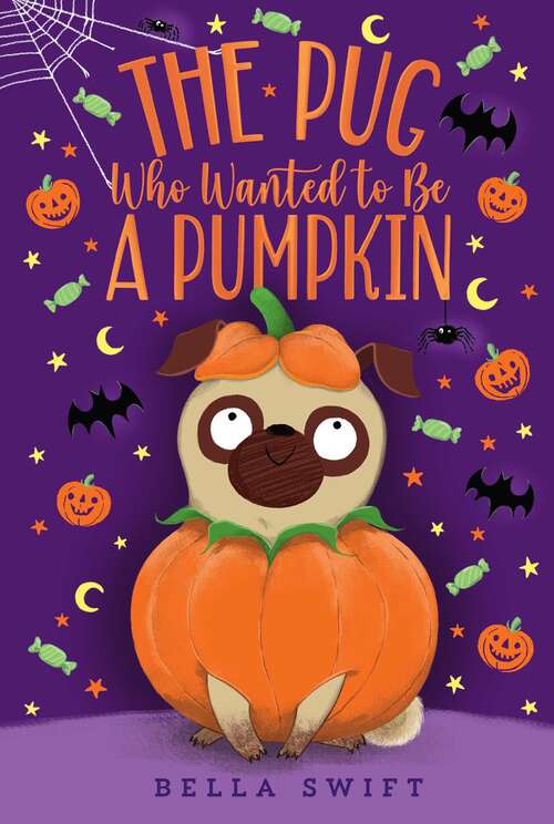 Book cover of The Pug Who Wanted to Be a Pumpkin (The Pug Who Wanted to Be)