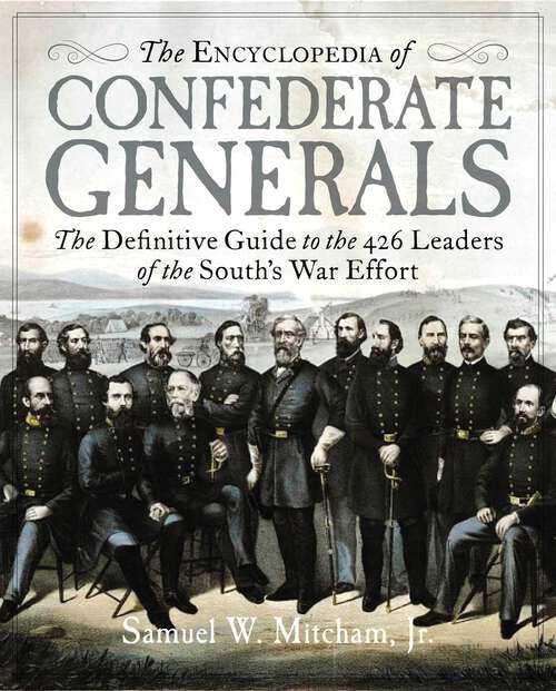 Book cover of The Encyclopedia of Confederate Generals: The Definitive Guide to the 426 Leaders of the South's War Effort