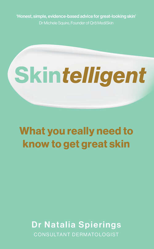 Book cover of Skintelligent: What You Really Need to Know to Get Great Skin