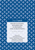 Socio-Cultural Integration in Mergers and Acquisitions: Values And Emotions In The Nordic Approach