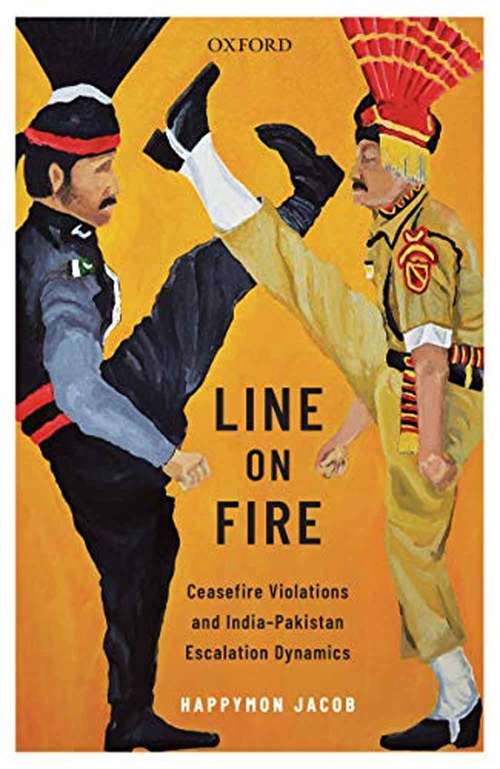 Book cover of Line On Fire: Ceasefire Violations And India-pakistan Escalation Dynamics (Oxford International Relations In South Asia)