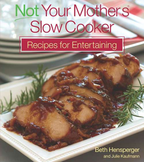 Book cover of Not Your Mother's Slow Cooker Recipes for Entertaining