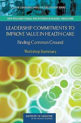 Book cover of Leadership Commitments to Improve Value in Health Care: Finding Common Ground