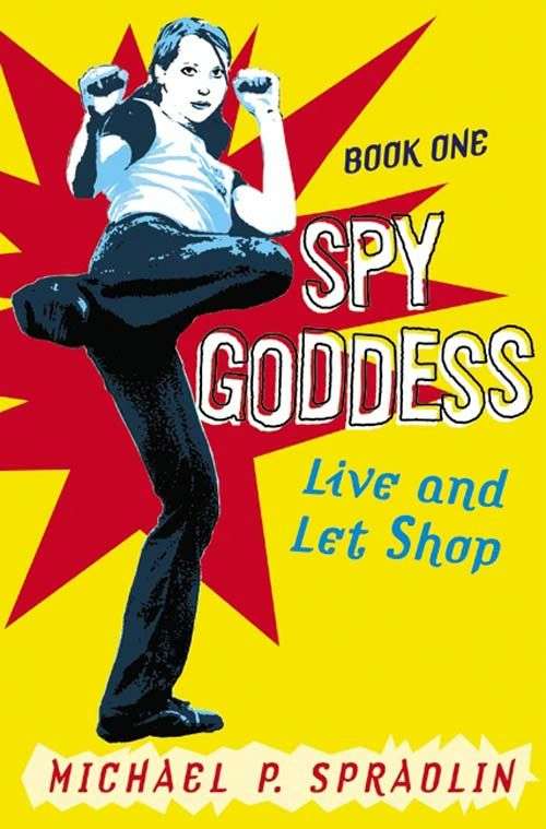 Book cover of Spy Goddess, Book One: Live and Let Shop