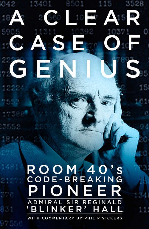 Book cover of A Clear Case of Genius: Room 40's Code-Breaking Pioneer