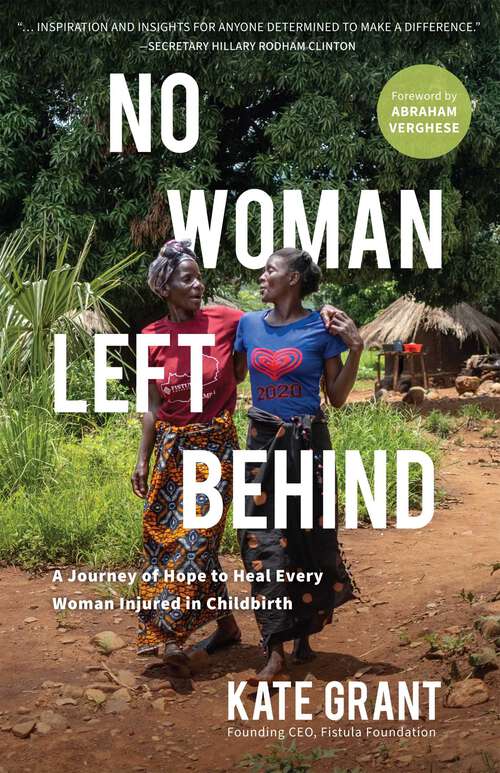 Book cover of No Woman Left Behind: A Journey of Hope to Heal Every Woman Injured in Childbirth