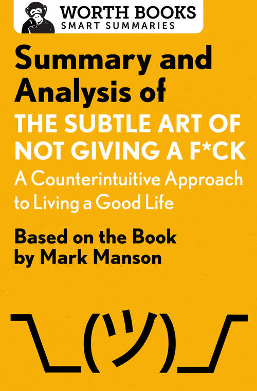 Book cover of Summary and Analysis of The Subtle Art of Not Giving a F*ck: Based on the Book by Mark Manson (Smart Summaries)