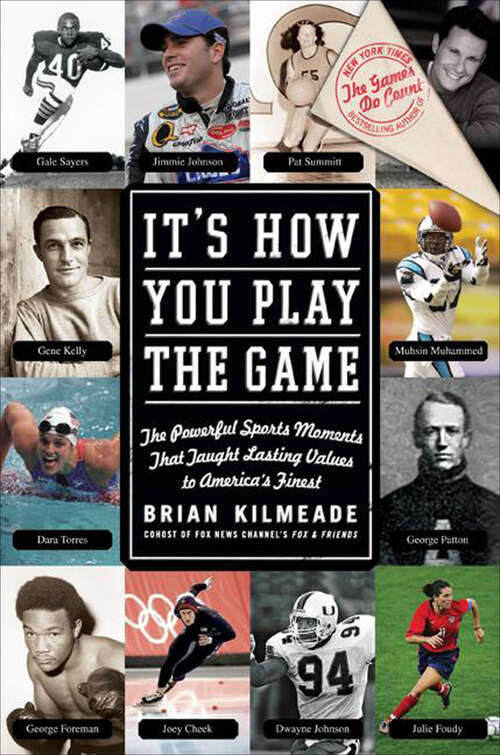 Book cover of It's How You Play the Game: The Powerful Sports Moments That Taught Lasting Values to America's Finest