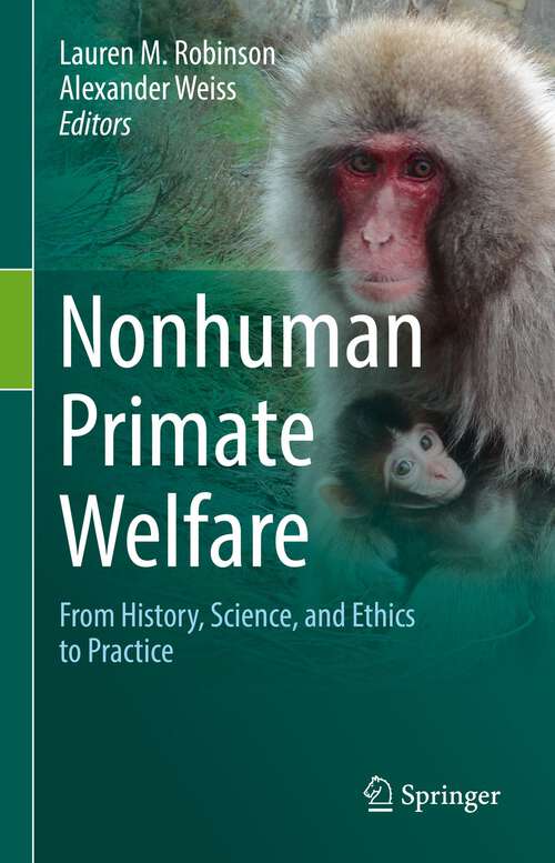 Book cover of Nonhuman Primate Welfare: From History, Science, and Ethics to Practice (1st ed. 2023)