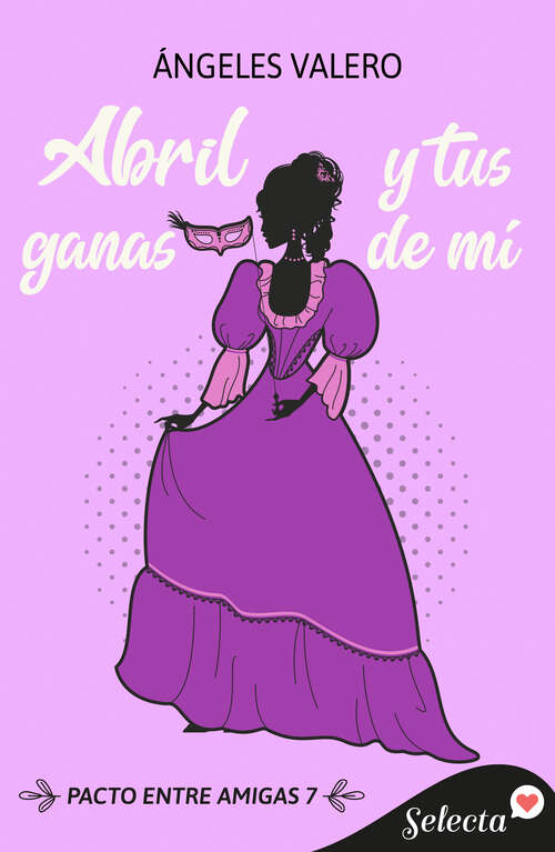 Book cover of Abril y tus ganas de mí (Pacto entre amigas: Volumen 7)