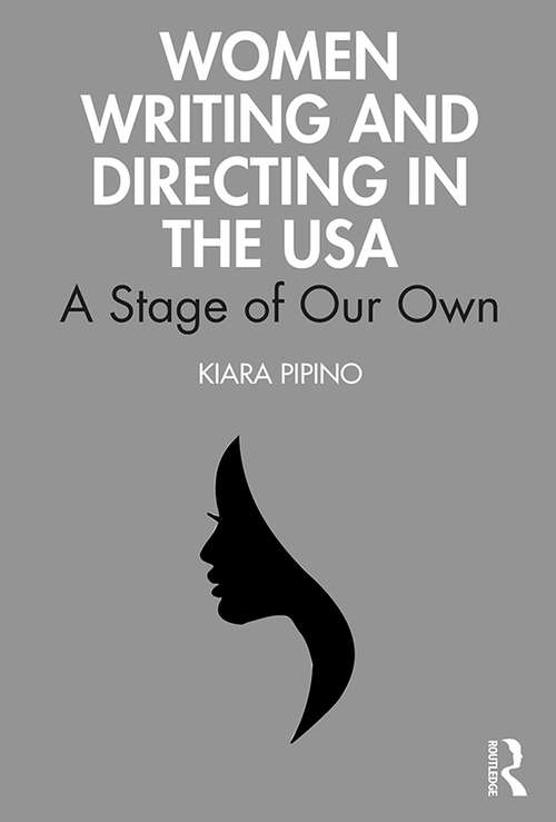 Book cover of Women Writing and Directing in the USA: A Stage of Our Own