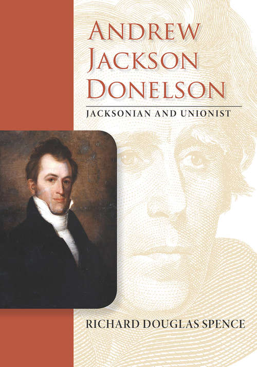 Book cover of Andrew Jackson Donelson: Jacksonian and Unionist (New Perspectives on Jacksonian America)