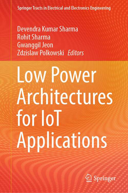 Book cover of Low Power Architectures for IoT Applications (1st ed. 2023) (Springer Tracts in Electrical and Electronics Engineering)