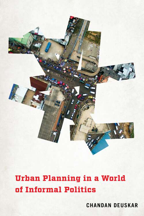 Book cover of Urban Planning in a World of Informal Politics (The City in the Twenty-First Century)