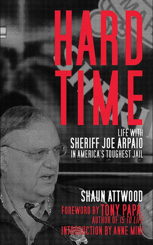 Book cover of Hard Time: Life with Sheriff Joe Arpaio in America?s Toughest Jail (2) (English Shaun Trilogy Ser.: Vol. 2)