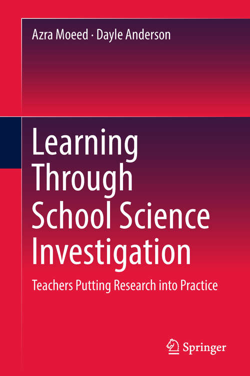 Book cover of Learning Through School Science Investigation: Teachers Putting Research Into Practice (1st ed. 2018) (SpringerBriefs in Education)