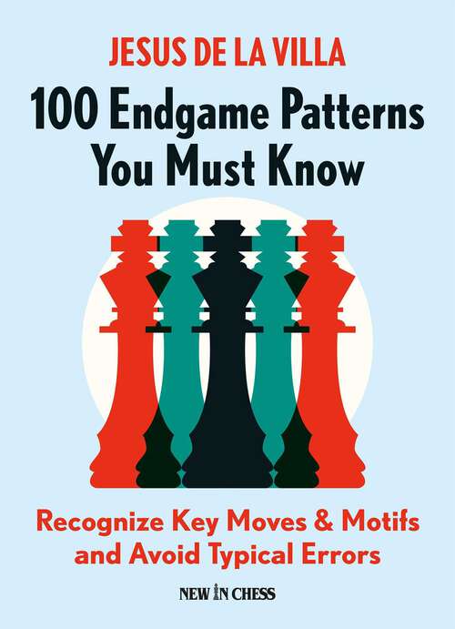 Book cover of 100 Endgame Patterns You Must Know: Recognize Key Moves & Motifs and Avoid Typical Errors