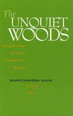 Book cover of The Unquiet Woods: Ecological Change and Peasant Resistance in the Himalaya (Expanded Edition)