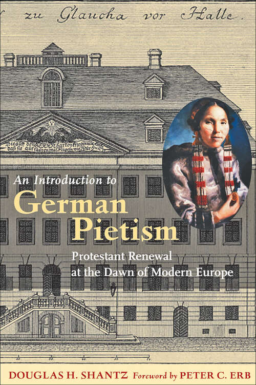 Book cover of An Introduction to German Pietism: Protestant Renewal at the Dawn of Modern Europe (Young Center Books in Anabaptist and Pietist Studies)