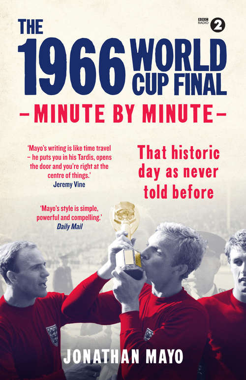 Book cover of The 1966 World Cup Final: Minute by Minute (Minute By Minute)