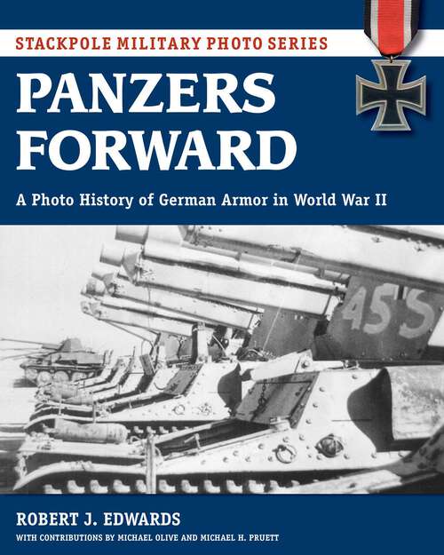Book cover of Panzers Forward: A Photo History of German Armor in World War II (Stackpole Military Photo Series)