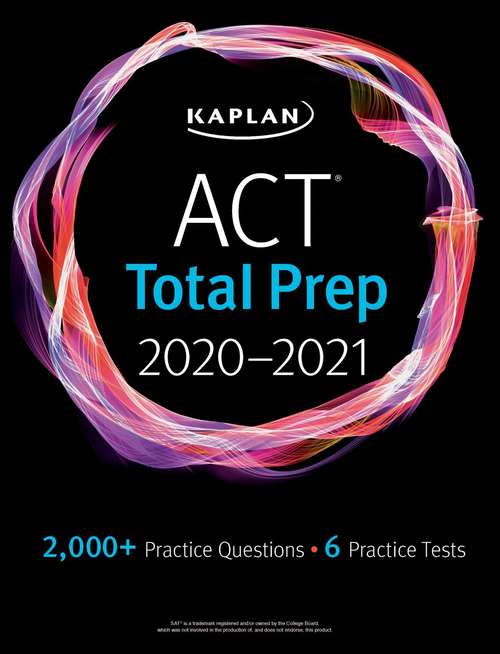Book cover of ACT Total Prep 2020-2021: 6 Practice Tests + Proven Strategies + Online + Video (Kaplan Test Prep)