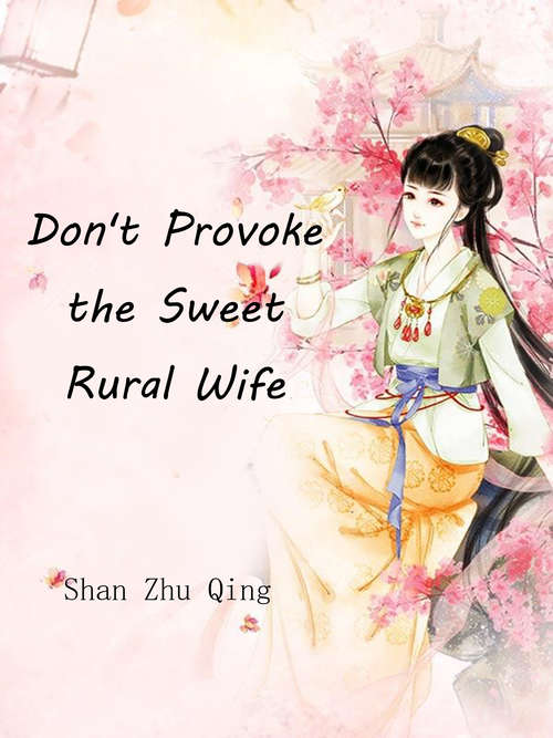 Don't Provoke the Sweet Rural Wife: Volume 9 (Volume 9 #9)